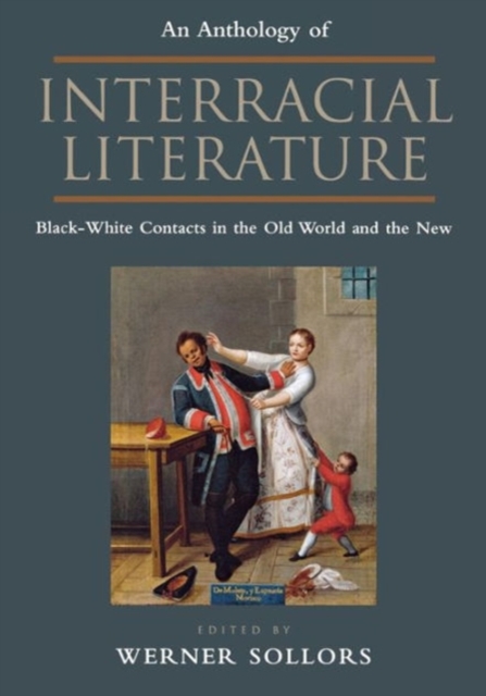 An Anthology of Interracial Literature : Black-White Contacts in the Old World and the New, Hardback Book