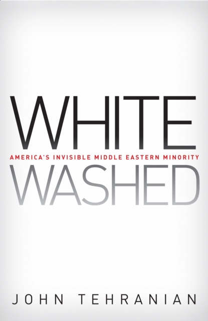 Whitewashed : America’s Invisible Middle Eastern Minority, Paperback / softback Book