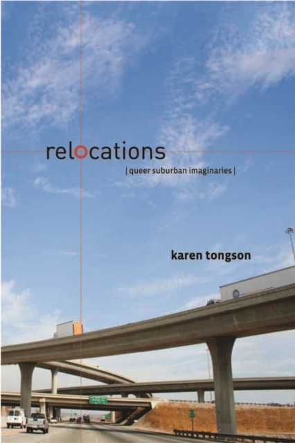 Relocations : Queer Suburban Imaginaries, Hardback Book