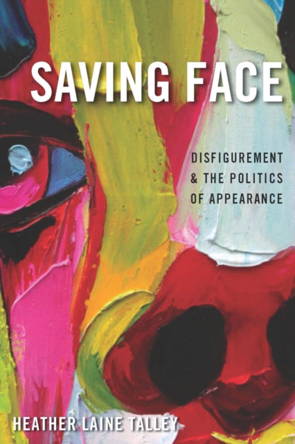 Saving Face : Disfigurement and the Politics of Appearance, Hardback Book