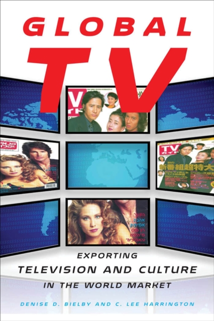 Global TV : Exporting Television and Culture in the World Market, EPUB eBook