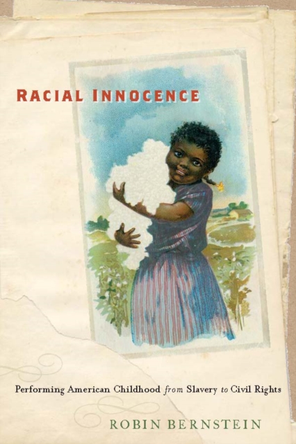 Racial Innocence : Performing American Childhood from Slavery to Civil Rights, Hardback Book