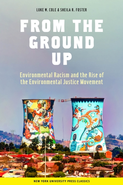 From the Ground Up : Environmental Racism and the Rise of the Environmental Justice Movement, EPUB eBook