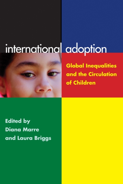 International Adoption : Global Inequalities and the Circulation of Children, Hardback Book