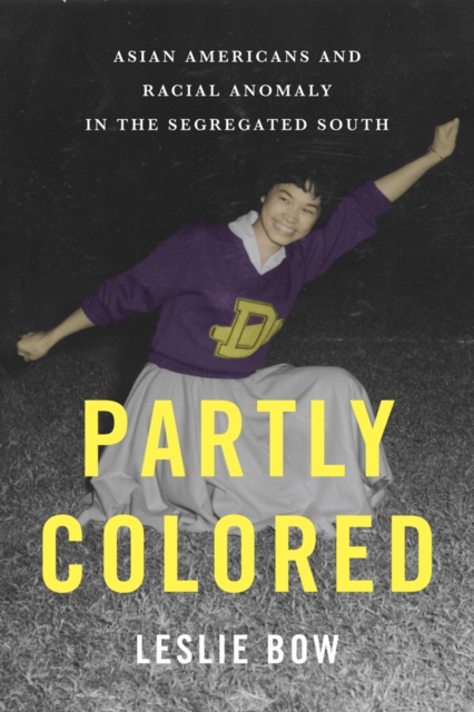 Partly Colored : Asian Americans and Racial Anomaly in the Segregated South, Hardback Book