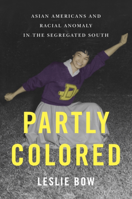 Partly Colored : Asian Americans and Racial Anomaly in the Segregated South, Paperback / softback Book