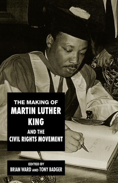 The Making of Martin Luther King and the Civil Rights Movement, Paperback / softback Book