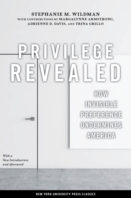 Privilege Revealed : How Invisible Preference Undermines America, Hardback Book
