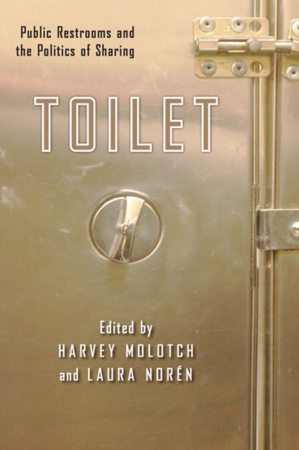 Toilet : Public Restrooms and the Politics of Sharing, Paperback / softback Book