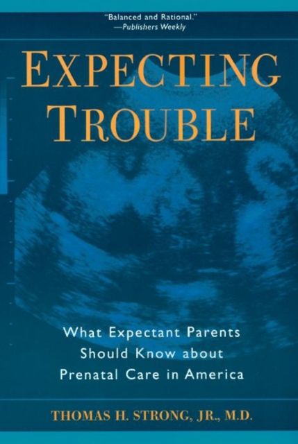 Expecting Trouble : What Expectant Parents Should Know about Prenatal Care in America, Paperback / softback Book