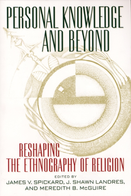 Personal Knowledge and Beyond : Reshaping the Ethnography of Religion, Paperback / softback Book