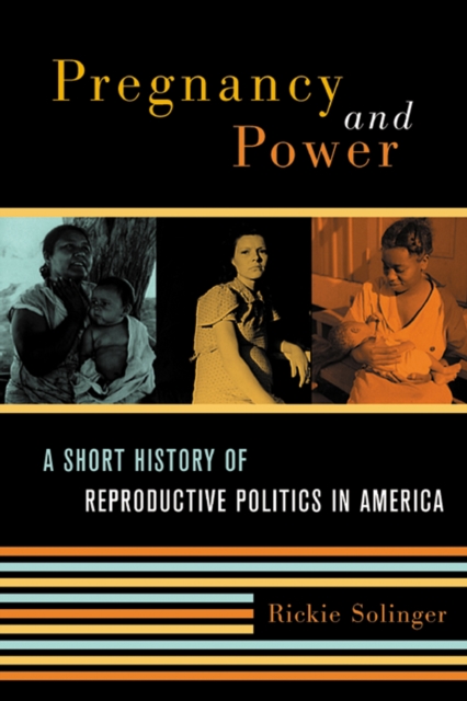 Pregnancy and Power : A Short History of Reproductive Politics in America, Paperback / softback Book