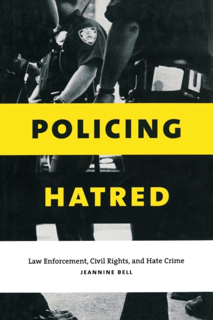 Policing Hatred : Law Enforcement, Civil Rights, and Hate Crime, Paperback / softback Book