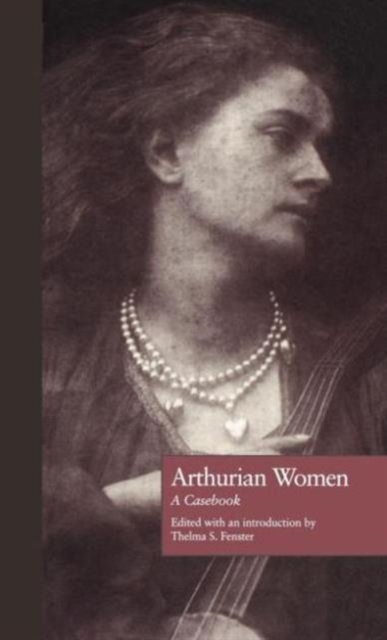 Arthurian Women : A Casebook, Hardback Book