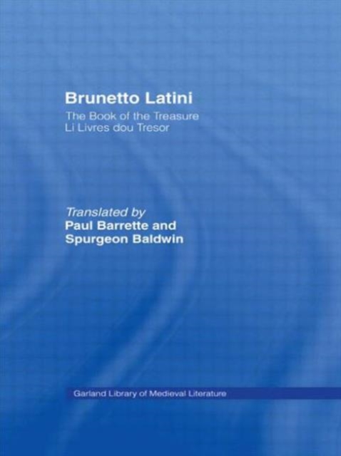Brunetto Latini : The Book of the Treasure - Li Livres dou Treasure, Hardback Book