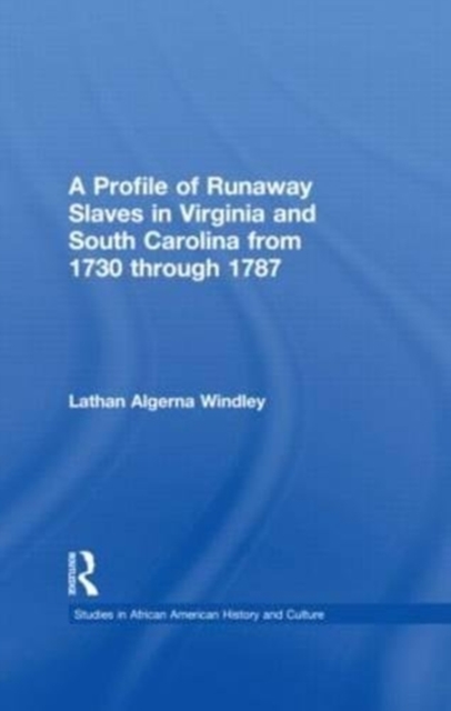 A Profile of Runaway Slaves in Virginia and South Carolina from 1730 through 1787, Hardback Book