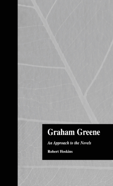 Graham Greene : An Approach to the Novels, Hardback Book