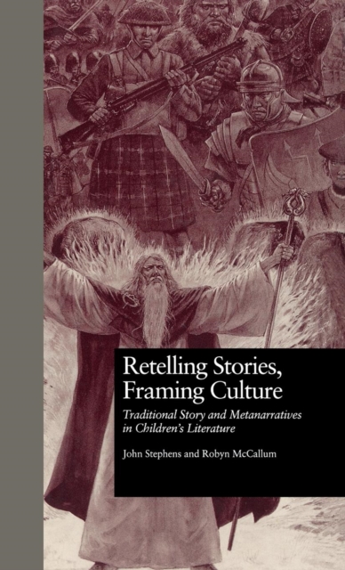 Retelling Stories, Framing Culture : Traditional Story and Metanarratives in Children's Literature, Hardback Book