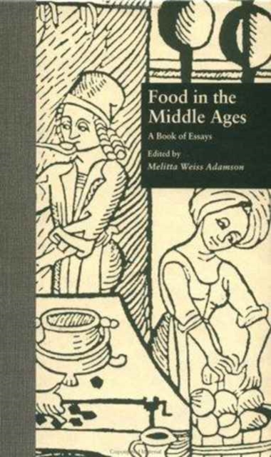 Food in the Middle Ages : A Book of Essays, Hardback Book