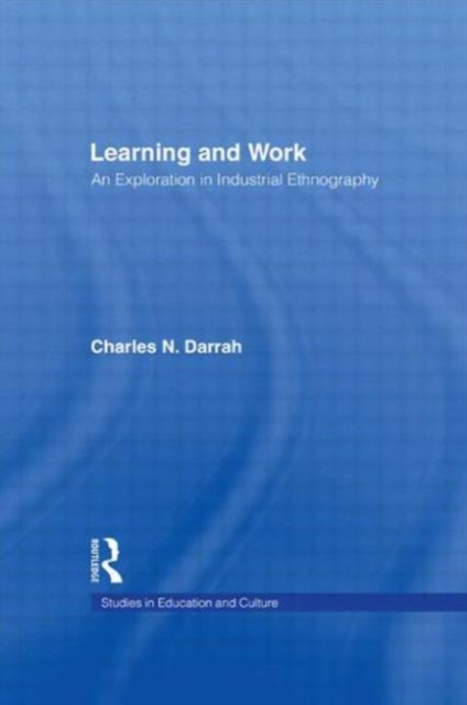 Learning and Work : An Exploration in Industrial Ethnography, Hardback Book