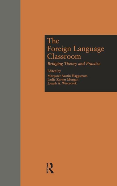 The Foreign Language Classroom : Bridging Theory and Practice, Hardback Book