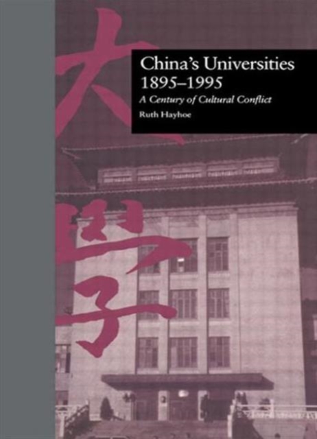 China's Universities, 1895-1995 : A Century of Cultural Conflict, Hardback Book