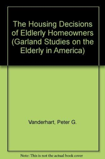 The Housing Decisions of Elderly Homeowners, Hardback Book