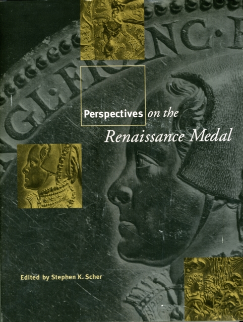 Perspectives on the Renaissance Medal : Portrait Medals of the Renaissance, Hardback Book