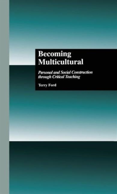 Becoming Multicultural : Personal and Social Construction Through Critical Teaching, Hardback Book