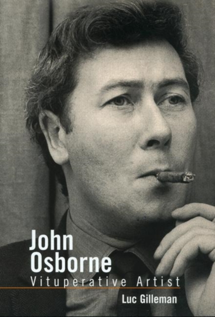 John Osborne : Vituperative Artist, Hardback Book