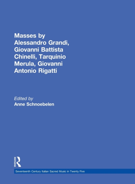 Masses by Alessandro Grandi, Giovanni Battista Chinelli, Giovanni Rigatti, Tarquinio Merula, Hardback Book