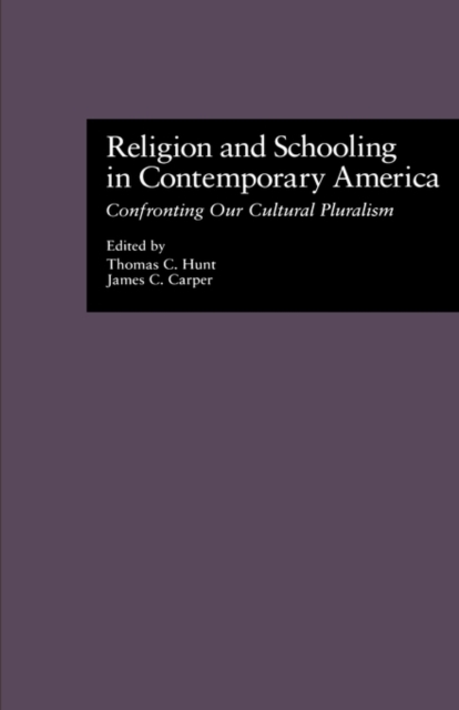 Religion and Schooling in Contemporary America : Confronting Our Cultural Pluralism, Hardback Book