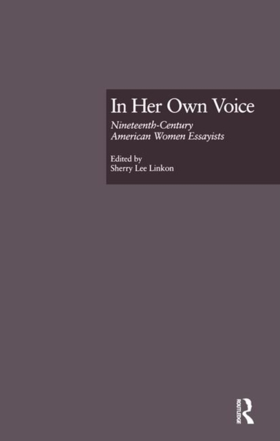 In Her Own Voice : Nineteenth-Century American Women Essayists, Hardback Book