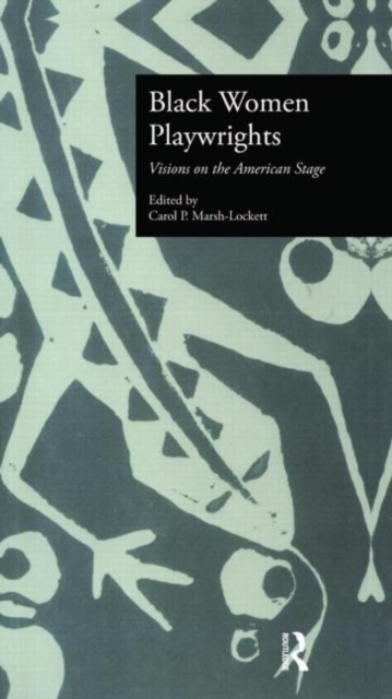 Black Women Playwrights : Visions on the American Stage, Hardback Book