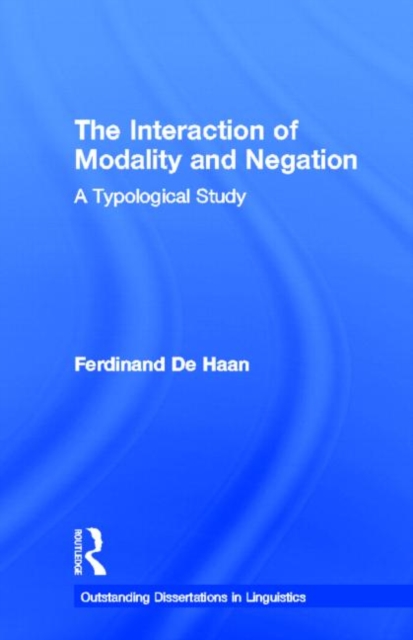 The Interaction of Modality and Negation : A Typological Study, Hardback Book