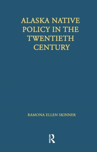 Alaska Native Policy in the Twentieth Century, Hardback Book