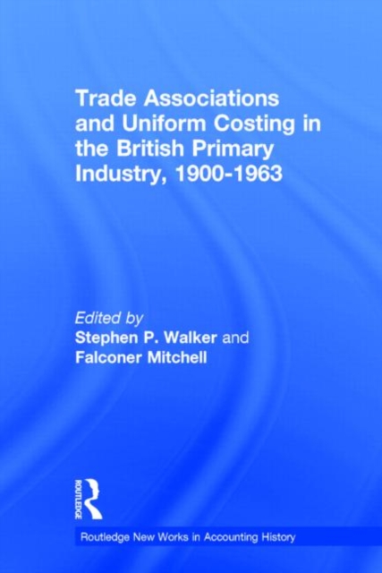 Trade Associations and Uniform Costing in the British Printing Industry, 1900-1963, Hardback Book
