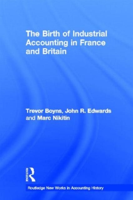 The Birth of Industrial Accounting in France and Britain, Hardback Book