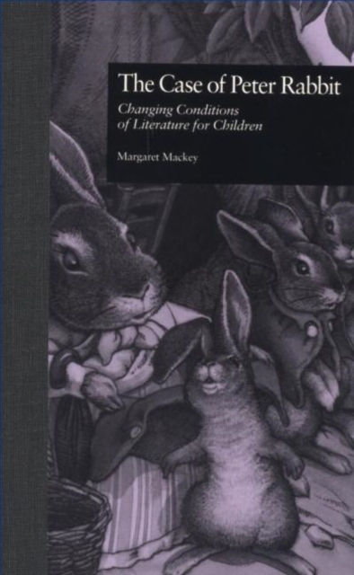 The Case of Peter Rabbit : Changing Conditions of Literature for Children, Hardback Book