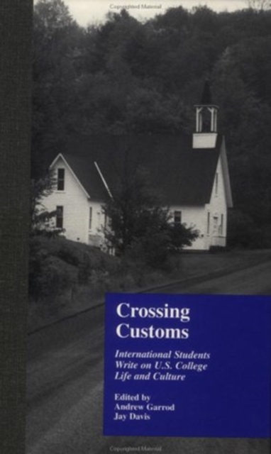 Crossing Customs : International Students Write on U.S. College Life and Culture, Hardback Book