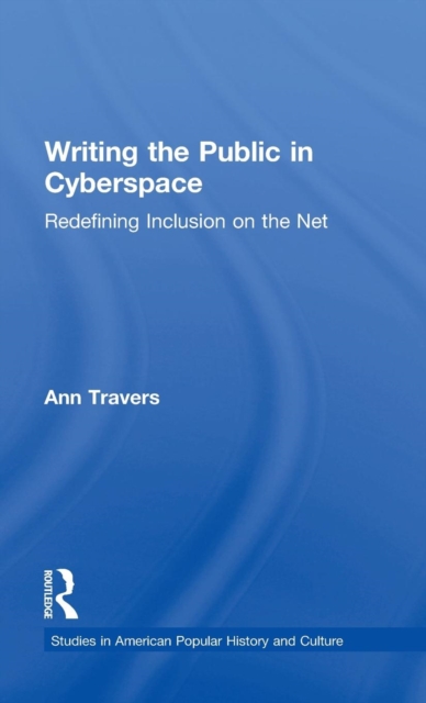 Writing the Public in Cyberspace : Redefining Inclusion on the Net, Hardback Book