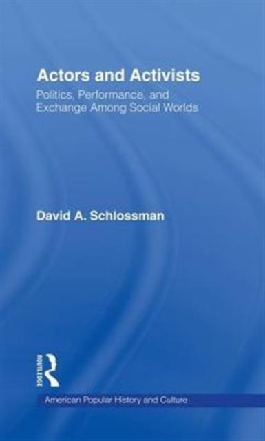 Actors and Activists : Performance, Politics, and Exchange Among Social Worlds, Hardback Book