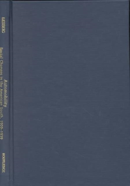 Automobility and Social Change in the South, 1909-1939, Hardback Book