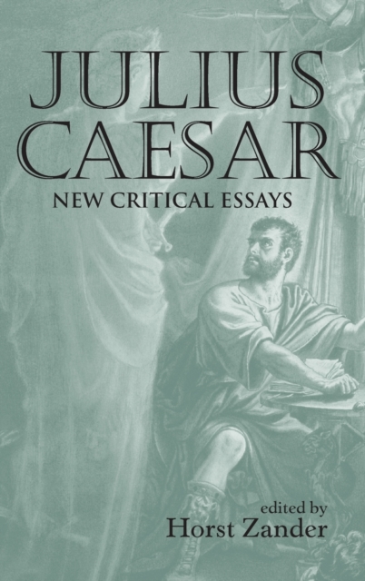Julius Caesar : New Critical Essays, Hardback Book