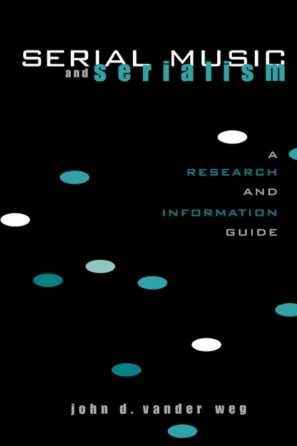 Serial Music and Serialism : A Research and Information Guide, Hardback Book