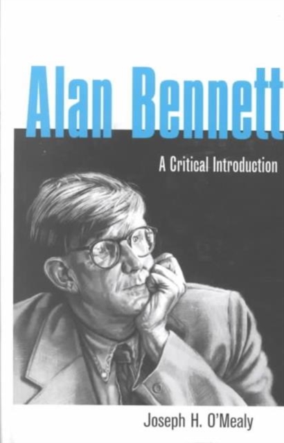 Alan Bennett : A Critical Introduction, Hardback Book
