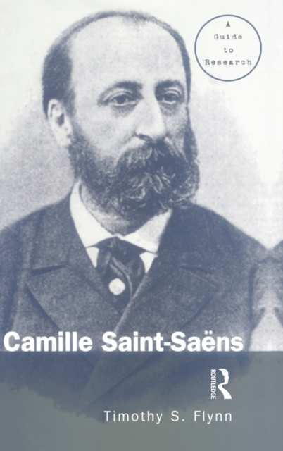 Camille Saint-Saens : A Guide to Research, Hardback Book