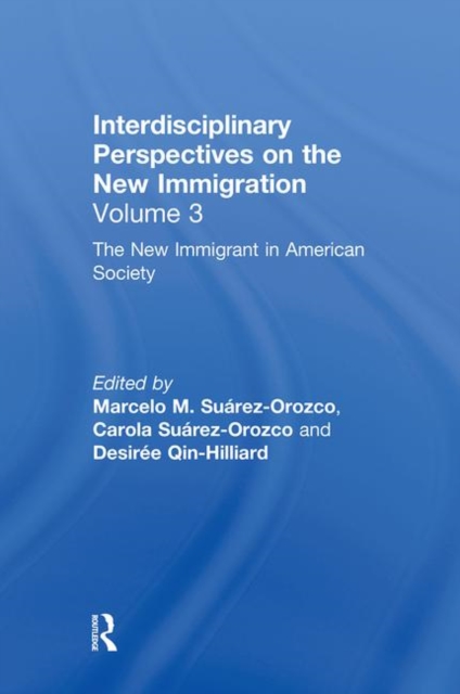 The New Immigrant in American Society : Interdisciplinary Perspectives on the New Immigration, Hardback Book