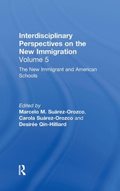 The New Immigrants and American Schools : Interdisciplinary Perspectives on the New Immigration, Hardback Book