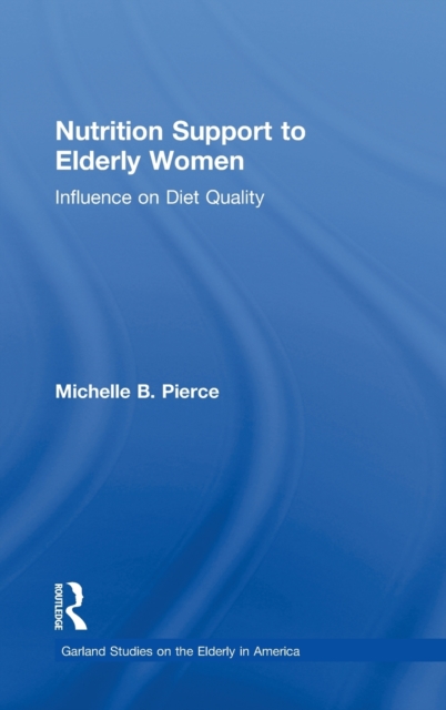 Nutrition Support to Elderly Women : Influence on Diet Quality, Hardback Book